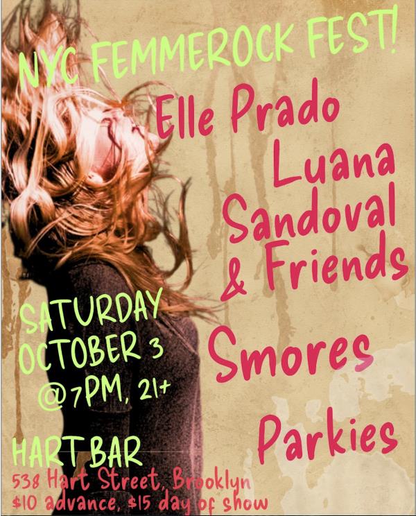NYC FEMMEROCKFEST w/Elle Prado/Luana Sandoval/Smores/Parkies: 